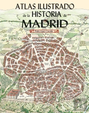 Atlas Ilustrado De La Historia De Madrid