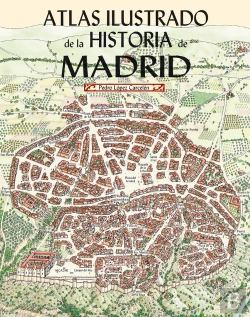 Bertrand.pt - Atlas Ilustrado De La Historia De Madrid