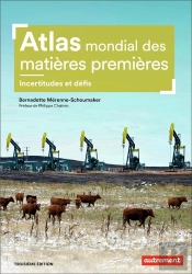 Atlas Mondial Des Matières Premières ; Incertitudes Et Défis (3e Édition)