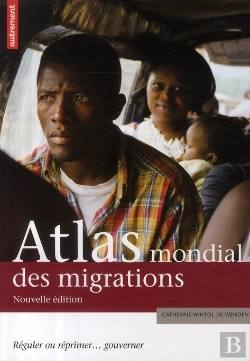 Bertrand.pt - Atlas Mondial Des Migrations ; Réguler Ou Réprimer... Gouverner (Édition 2009)