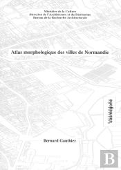 Atlas Morphologique Des Villes De Normandie