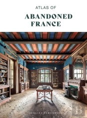 Atlas Of Abandoned France