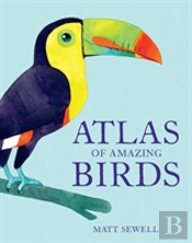 Atlas Of Amazing Birds