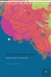 Atlas Of An Anxious Man
