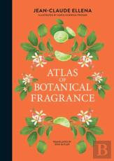 Atlas Of Botanical Fragrance