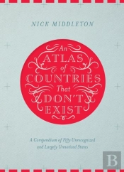 Atlas Of Countries That Don'T Exist