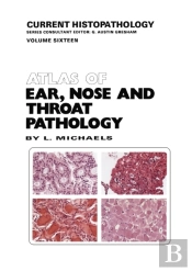 Atlas Of Ear, Nose And Throat Pathology