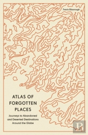 Atlas Of Forgotten Places