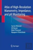Atlas Of High-Resolution Manometry, Impedance, And Ph Monitoring