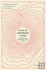 Atlas Of Improbable Places