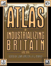 Atlas Of Industrializing Britain, 1780-1914