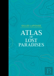Atlas Of Lost Paradises