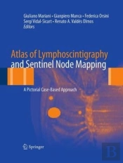 Atlas Of Lymphoscintigraphy And Sentinel Node Mapping