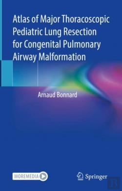 Bertrand.pt - Atlas Of Major Thoracoscopic Pediatric Lung Resection For Congenital Pulmonary Airway Malformation