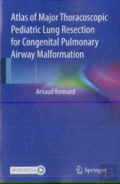 Atlas Of Major Thoracoscopic Pediatric Lung Resection For Congenital Pulmonary Airway Malformation