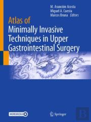 Atlas Of Minimally Invasive Techniques In Upper Gastrointestinal Surgery