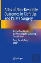Atlas Of Non-Desirable Outcomes In Cleft Lip And Palate Surgery