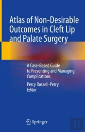 Atlas Of Non-Desirable Outcomes In Cleft Lip And Palate Surgery