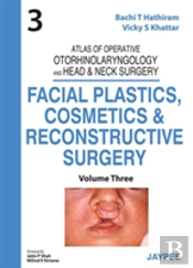 Atlas Of Operative Otorhinolaryngology And Head & Neck Surgery: Facial Plastics, Cosmetics And Reconstructive Surgery