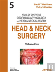 Atlas Of Operative Otorhinolaryngology And Head & Neck Surgery: Head And Neck Surgery