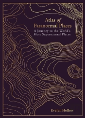 Atlas Of Paranormal Places
