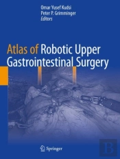 Atlas Of Robotic Upper Gastrointestinal Surgery