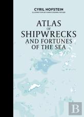 Atlas Of Shipwrecks And Fortunes Of The Sea