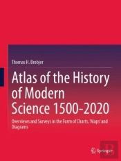 Atlas Of The History Of Modern Science 1500-2020