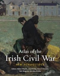 Atlas Of The Irish Civil War
