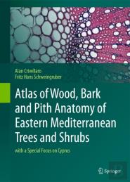 Atlas Of Wood, Bark And Pith Anatomy Of Eastern Mediterranean Trees And Shrubs
