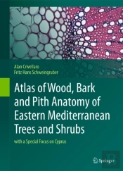 Atlas Of Wood, Bark And Pith Anatomy Of Eastern Mediterranean Trees And Shrubs