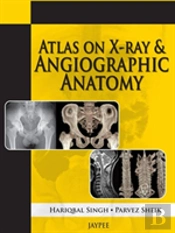 Atlas On X-Ray And Angiographic Anatomy