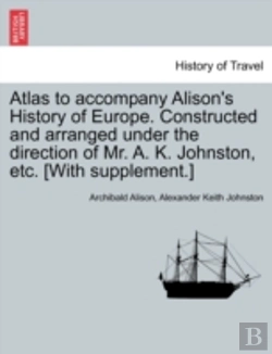 Bertrand.pt - Atlas To Accompany Alison'S History Of E