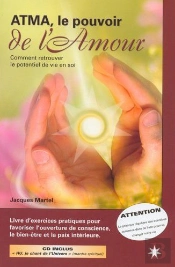 Atma, Le Pouvoir De L'Amour ; Comment Retrouver Le Potentiel De Vie En Soi