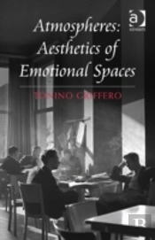 Atmospheres: Aesthetics Of Emotional Spaces