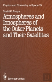 Atmospheres And Ionospheres Of The Outer Planets And Their Satellites