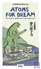 Atoms For Dream : Une Image Du Nucléaire Dans Le Japon D'Après-Guerre