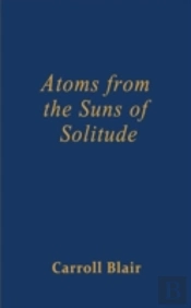 Atoms From The Suns Of Solitude