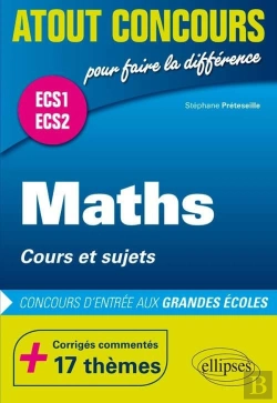 Bertrand.pt - Atout Concours : Maths,  Cours Et Sujets  Prépas Ecs. Corrigés Commentés  : 17 Thèmes