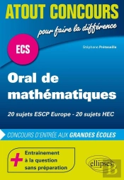 Atout Concours : Oral De Mathématiques Aux Concours Ecs - Escp - Hec