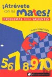 ¡Atrévete Con Las Mates! Problemas Para Valientes