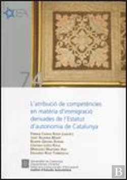Bertrand.pt - Atribució De Competències En Matèria D'Immigració Derivades De L'Estatut D'Autonomia De Catalunya/L'