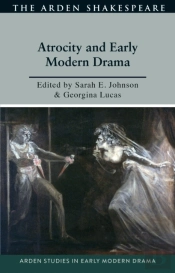 Atrocity And Early Modern Drama