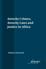 Atrocity Crimes, Atrocity Laws And Justice In Africa