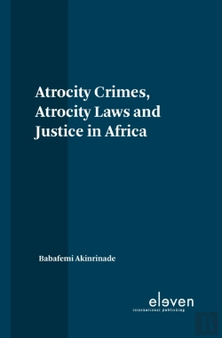 Bertrand.pt - Atrocity Crimes, Atrocity Laws And Justice In Africa