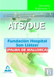 Ats/Due De La Fundación Hospital Son Llàtzer (Palma De Mallorca). Temario. Volumen I