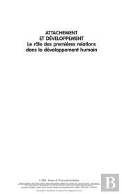 Attachement Et Developpement. Le Role Des Premieres Relations Dans Le Developpement Humain