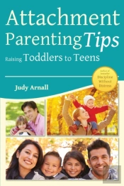 Attachment Parenting Tips Raising Toddlers To Teens