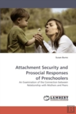 Bertrand.pt - Attachment Security And Prosocial Responses Of Preschoolers
