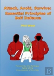 Attack, Avoid, Survive: Essential Principles Of Self Defence